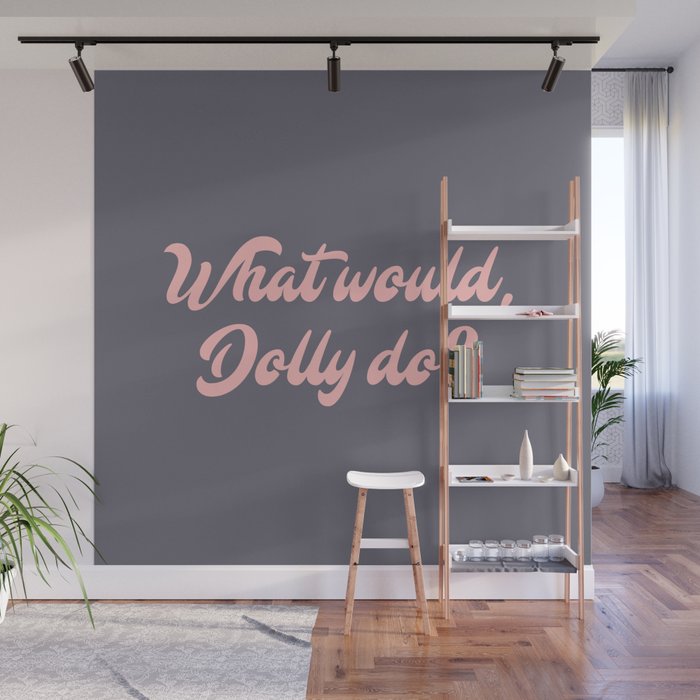 What would, Dolly do? Wall Mural Gallery Image 1