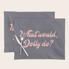 What would, Dolly do? Placemat Gallery Image 1