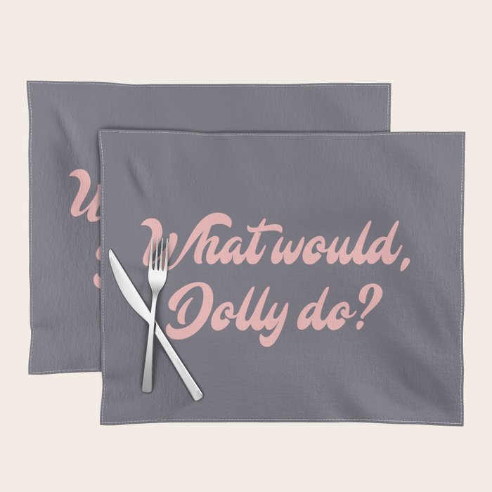 What would, Dolly do? Placemat Gallery Image 1