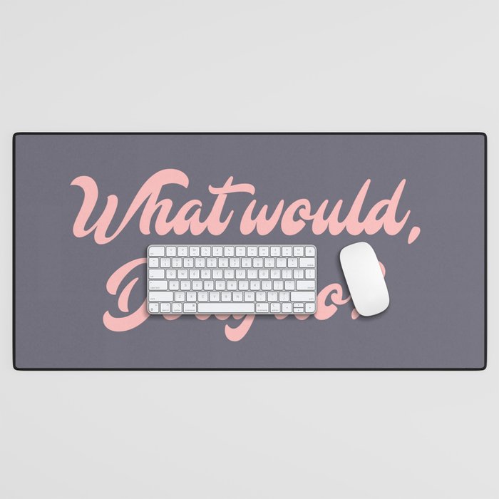 What would, Dolly do? Desk Mat Gallery Image 1