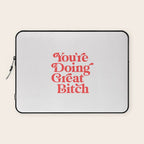 You're Doing Great Bitch Laptop Sleeve Gallery Image 1