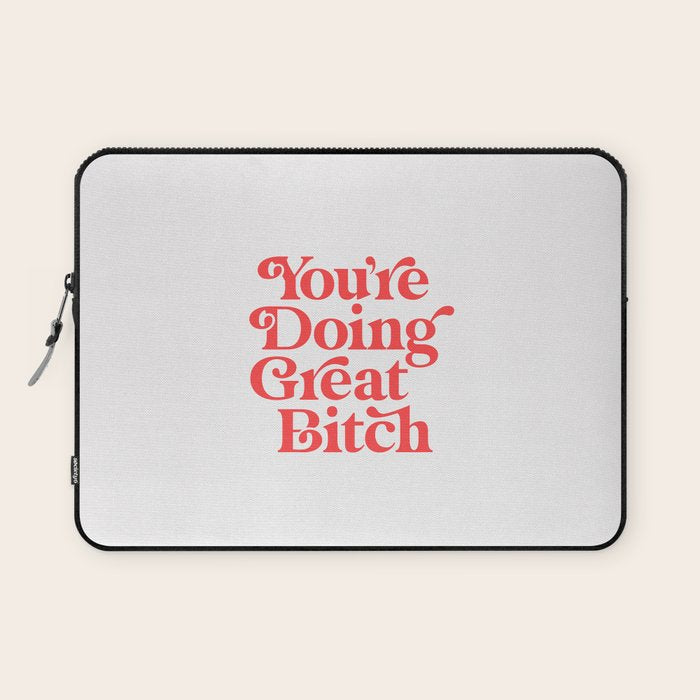 You're Doing Great Bitch Laptop Sleeve Gallery Image 1