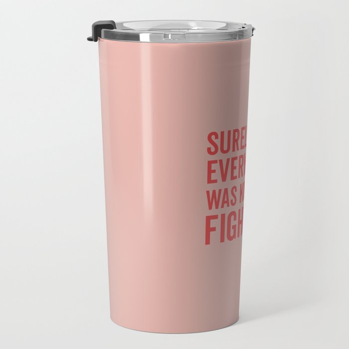 Surely Not Everybody Was Kung Fu Fighting, Funny Quote Travel Mug Gallery Image 3