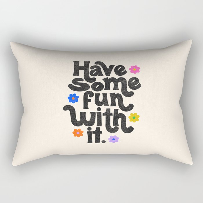 Have Some Fun With It - Cream Rectangular Pillow Gallery Image 1