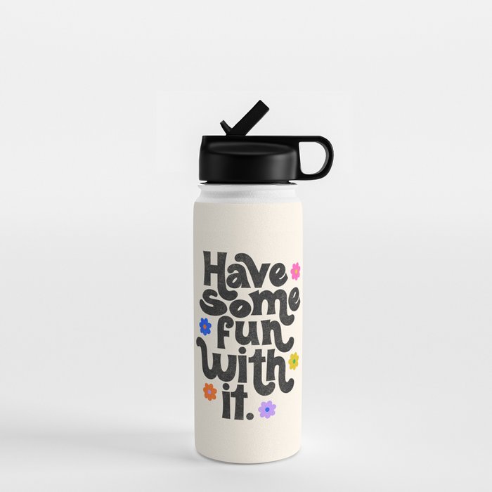 Have Some Fun With It - Cream Water Bottle Gallery Image 1