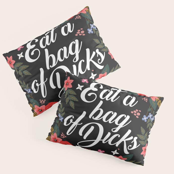 Eat A Bag Of Dicks, Funny Saying Pillow Sham Gallery Image 3