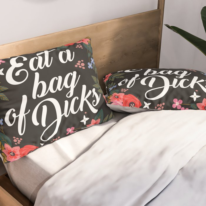 Eat A Bag Of Dicks, Funny Saying Pillow Sham Gallery Image 2