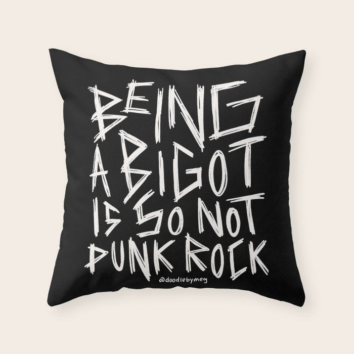 Being A Bigot is So Not Punk Rock Throw Pillow Gallery Image 1