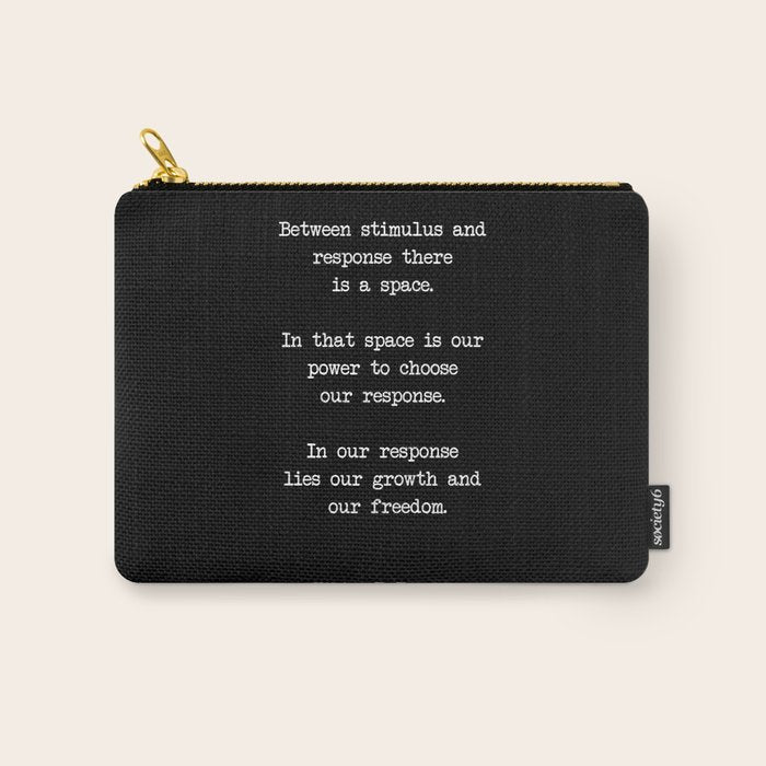 Between stimulus and response, there is a space. Viktor Frankl Quote Carry All Pouch Gallery Image 1