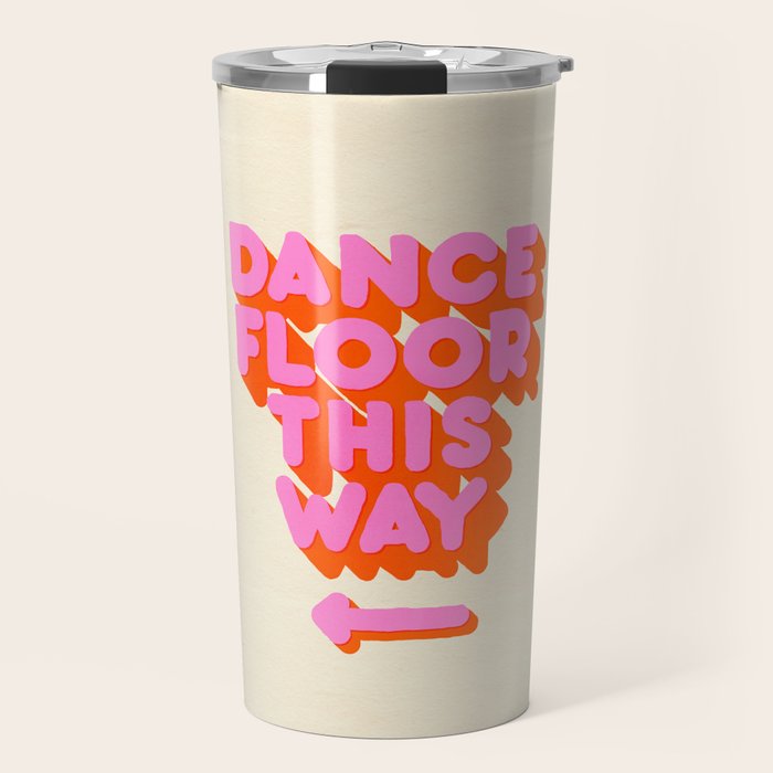 DANCE FLOOR THIS WAY - PINK TYPOGRAPHY Travel Mug Gallery Image 1