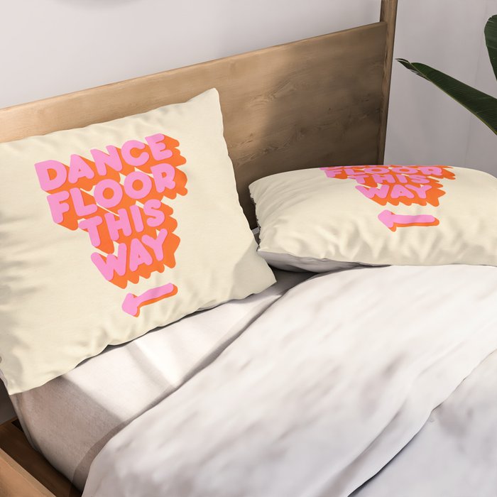 DANCE FLOOR THIS WAY - PINK TYPOGRAPHY Pillow Sham Gallery Image 2