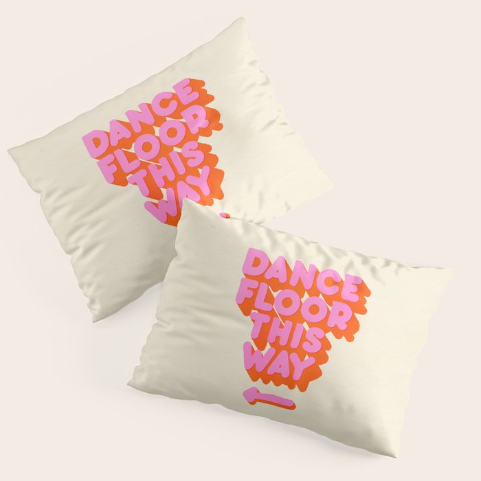 DANCE FLOOR THIS WAY - PINK TYPOGRAPHY Pillow Sham Gallery Image 1