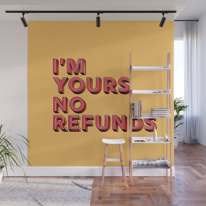 I am yours no refunds - typography Wall Mural Gallery Image 1