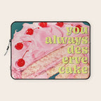 You Always Deserve Cake Laptop Sleeve Gallery Image 1