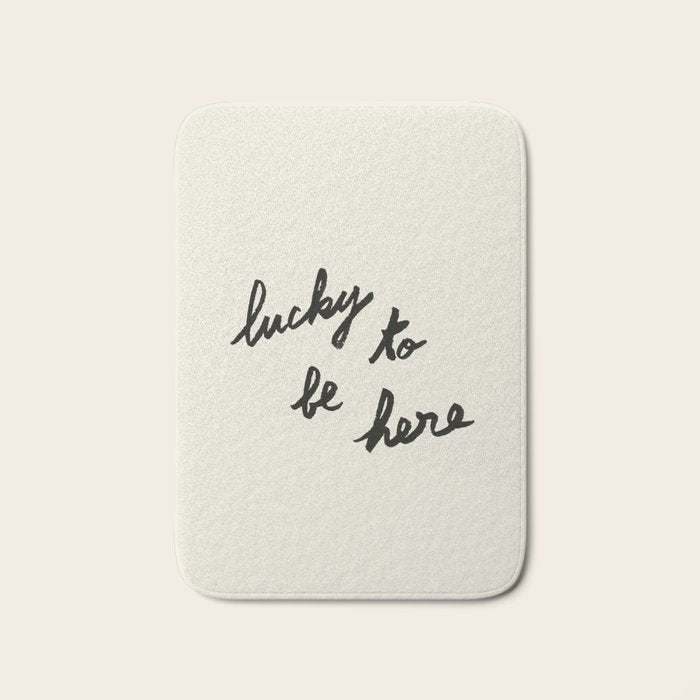 Lucky To Be Here - Brush Script Typography Quote  Bath Mat Gallery Image 1
