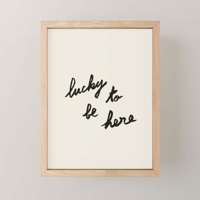 Lucky To Be Here - Brush Script Typography Quote  Mini Art Print Gallery Image 1