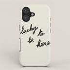 Lucky To Be Here - Brush Script Typography Quote  iPhone Case Gallery Image 1
