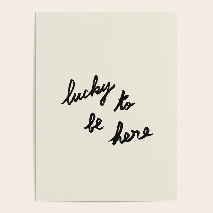 Lucky To Be Here - Brush Script Typography Quote  Poster Gallery Image 4