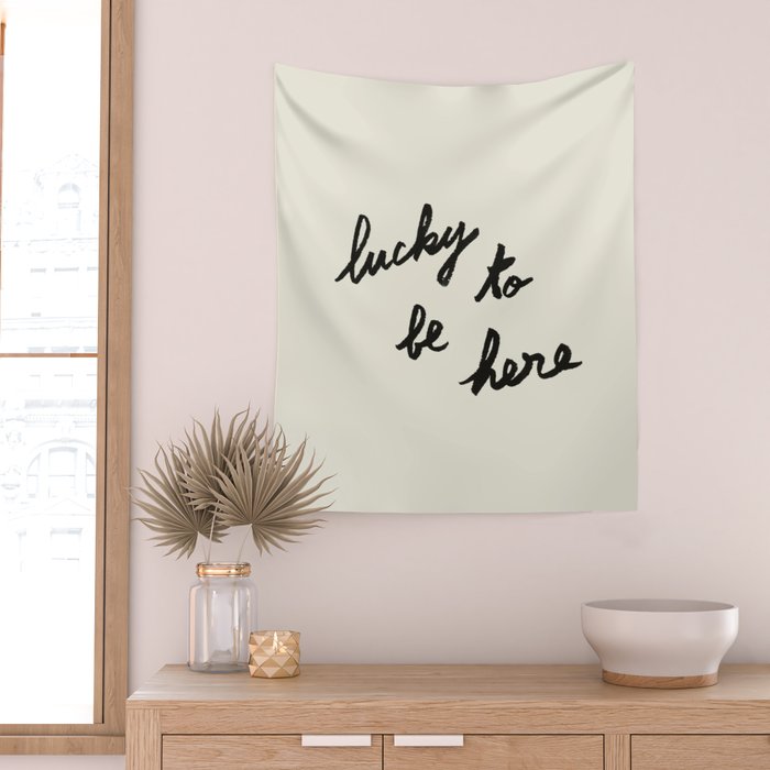 Lucky To Be Here - Brush Script Typography Quote  Wall Tapestry Gallery Image 2