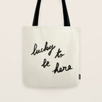 Lucky To Be Here - Brush Script Typography Quote  Tote Bag Gallery Image 1