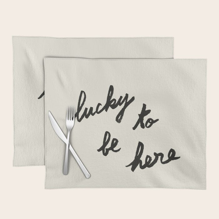 Lucky To Be Here - Brush Script Typography Quote  Placemat Gallery Image 1