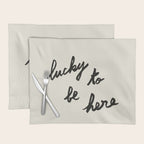 Lucky To Be Here - Brush Script Typography Quote  Placemat Gallery Image 1
