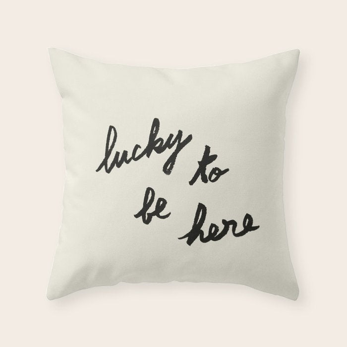 Lucky To Be Here - Brush Script Typography Quote  Throw Pillow Gallery Image 6