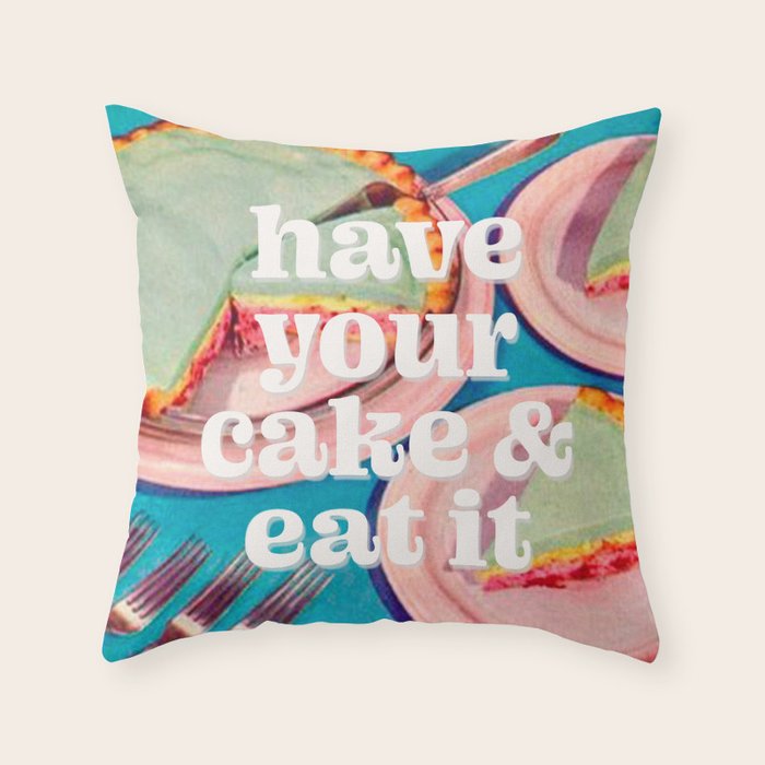 Have your cake Throw Pillow Gallery Image 6