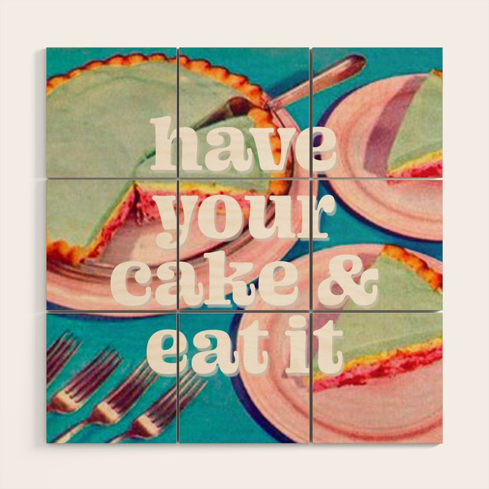 Have your cake Wood Wall Art Gallery Image 1