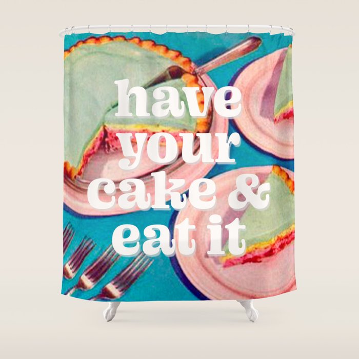 Have your cake Shower Curtain Gallery Image 1