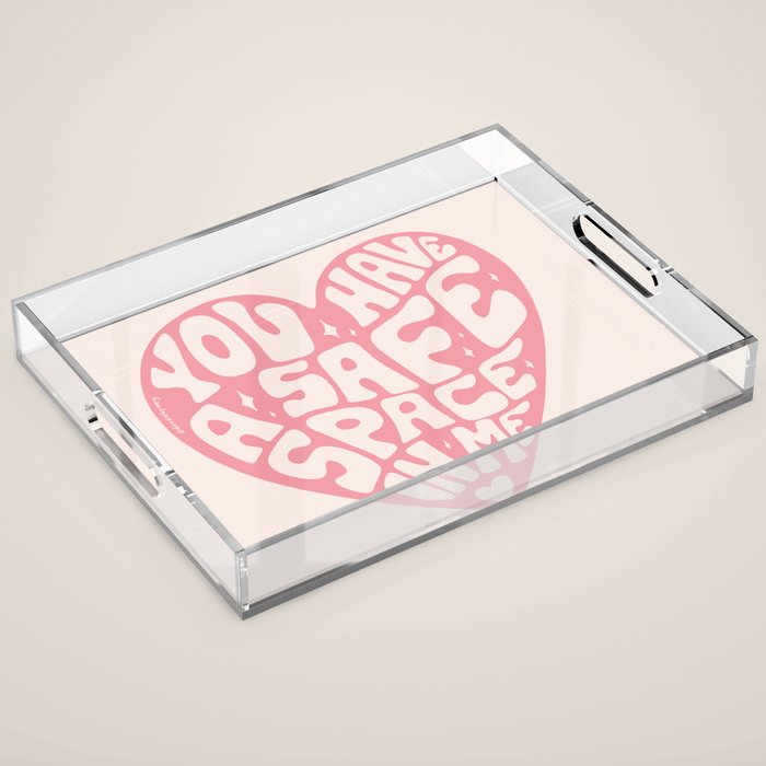 You Have A Safe Space In Me Acrylic Tray Gallery Image 1