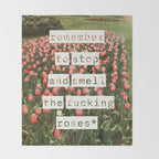 Remember to stop and smell the roses Throw Blanket Gallery Image 2