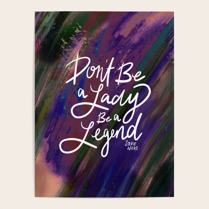 Stevie Nicks Quote - Don't be a Lady, Be a Legend Poster Gallery Image 4