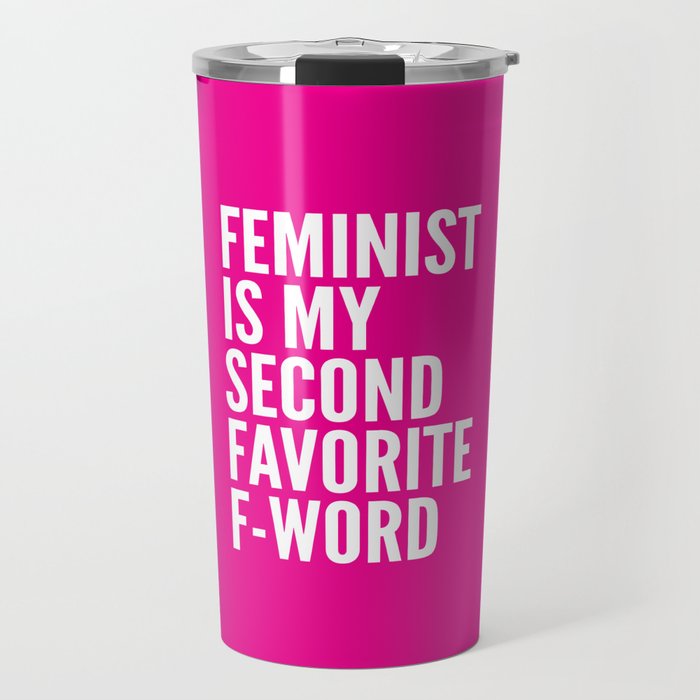 Feminist is My Second Favorite F-Word (Pink) Travel Mug Gallery Image 1