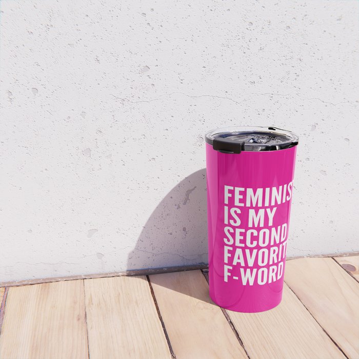 Feminist is My Second Favorite F-Word (Pink) Travel Mug Gallery Image 4