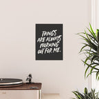Things are always working out for me. Poster Gallery Image 2