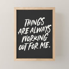 Things are always working out for me. Mini Art Print Gallery Image 1