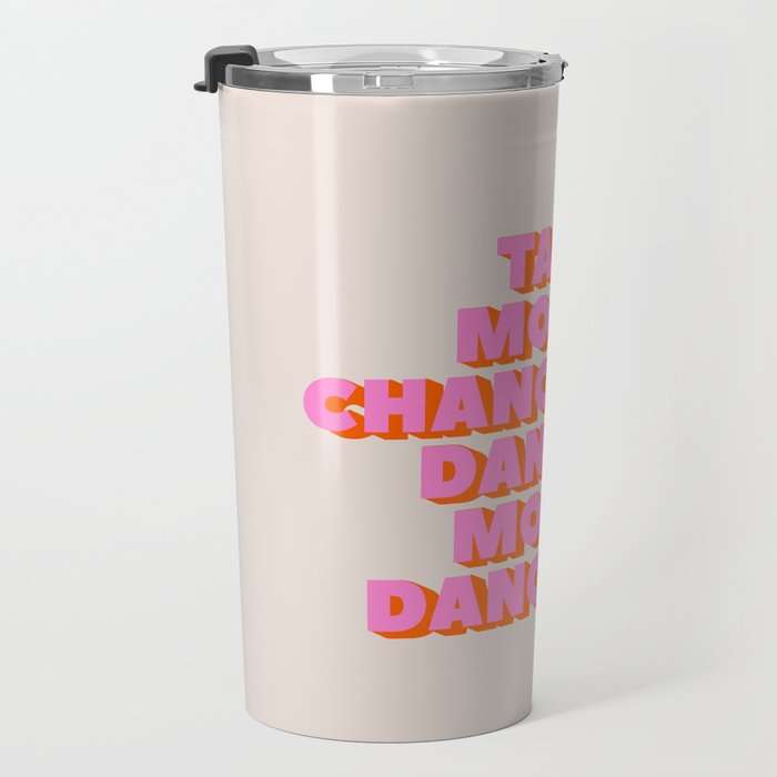 TAKE MORE CHANCES DANCE MORE DANCES Travel Mug Gallery Image 3