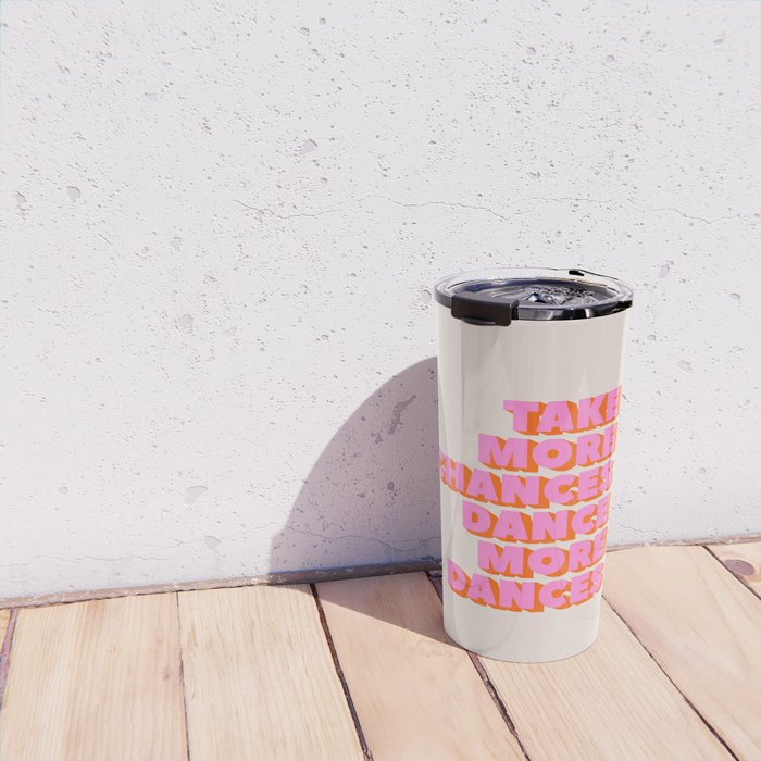TAKE MORE CHANCES DANCE MORE DANCES Travel Mug Gallery Image 4