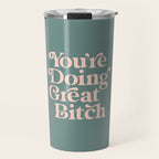 YOU'RE DOING GREAT BITCH green and peach pink Travel Mug Gallery Image 1