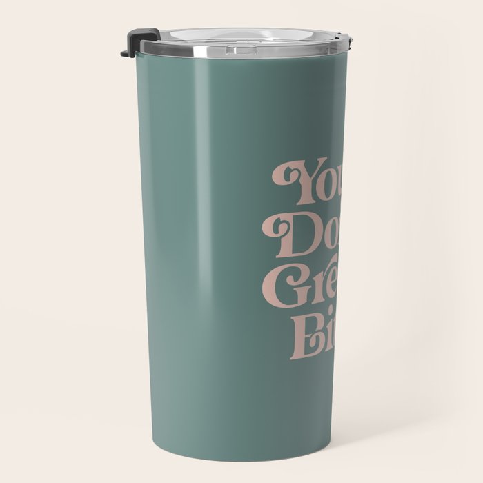 YOU'RE DOING GREAT BITCH green and peach pink Travel Mug Gallery Image 3