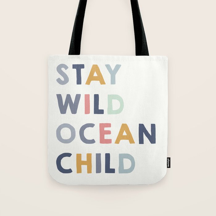 Stay Wild Ocean Child quote, perfect for an ocean theme nursery Tote Bag Gallery Image 1