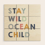 Stay Wild Ocean Child quote, perfect for an ocean theme nursery Wood Wall Art Gallery Image 1