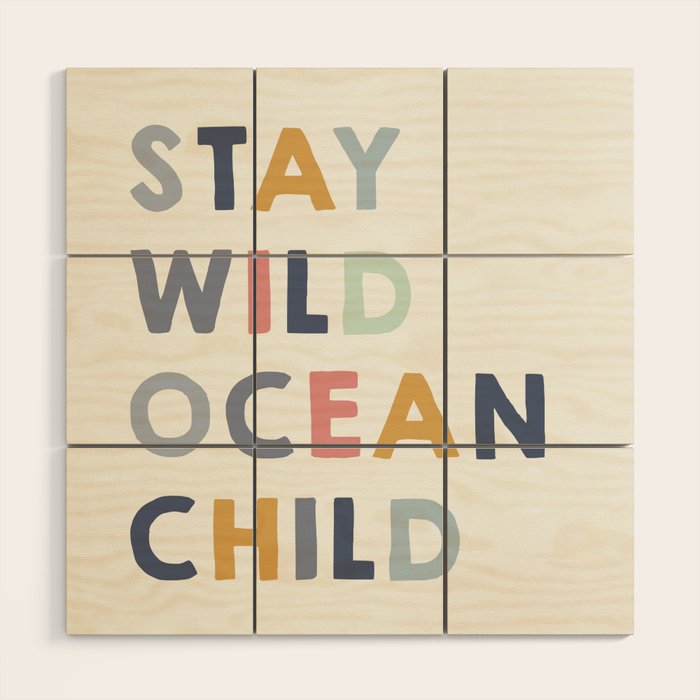 Stay Wild Ocean Child quote, perfect for an ocean theme nursery Wood Wall Art Gallery Image 1
