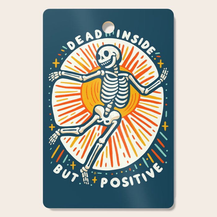 Dead inside but Positive - embrace your inner optimist Cutting Board Gallery Image 1
