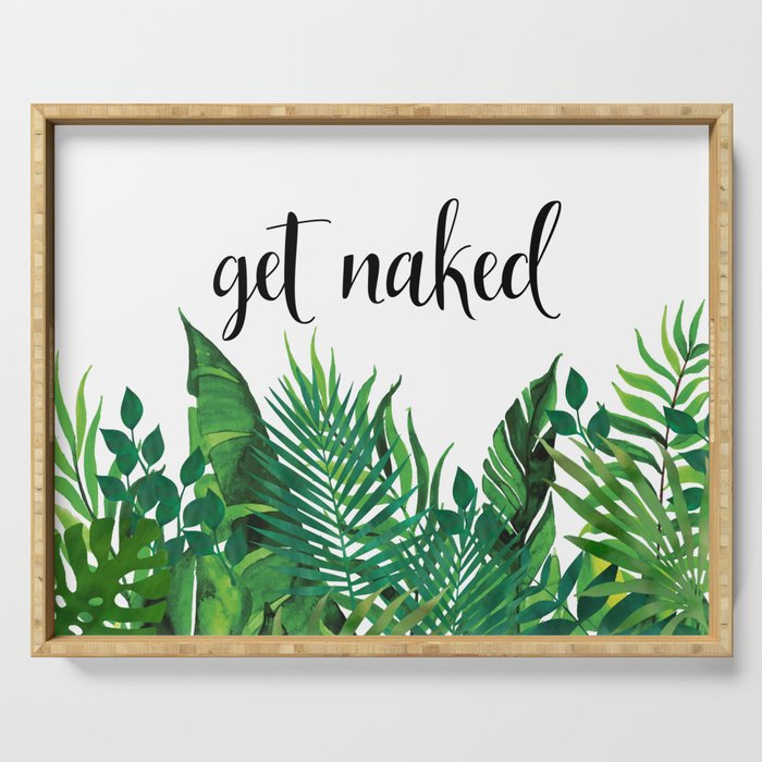 Get Naked, Meme, Tropical, Fun Bathroom Art Serving Tray Gallery Image 1