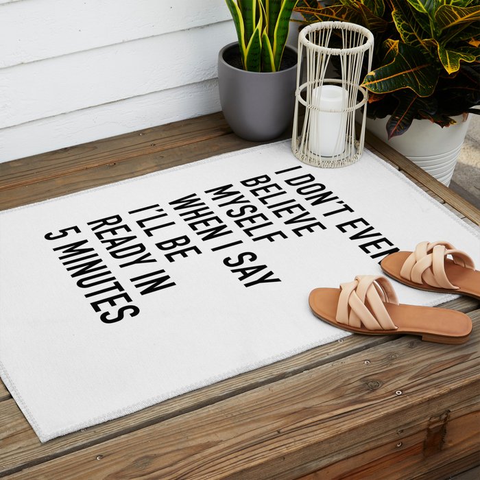 I Donât Even Believe Myself When I Say Iâll Be Ready In Five Minutes Outdoor Rug Gallery Image 2