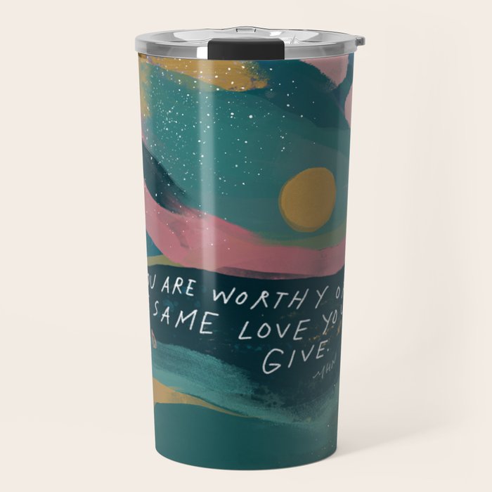 "You Are Worthy Of The Same Love You Give." Travel Mug Gallery Image 1