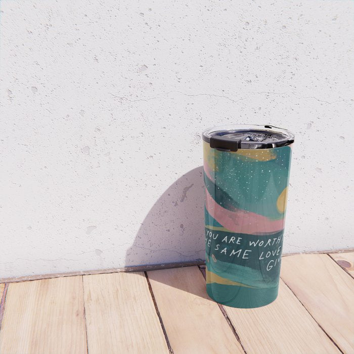 "You Are Worthy Of The Same Love You Give." Travel Mug Gallery Image 4