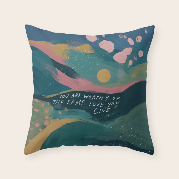 "You Are Worthy Of The Same Love You Give." Throw Pillow Gallery Image 6
